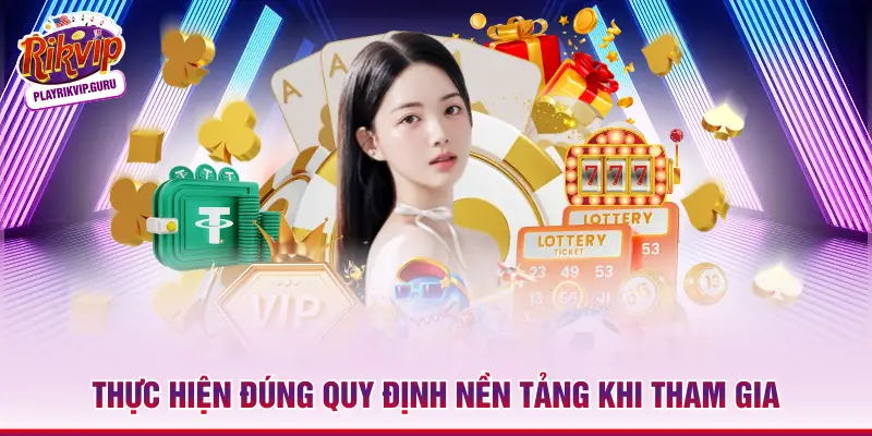 Thực hiện đúng quy định nền tảng khi tham gia