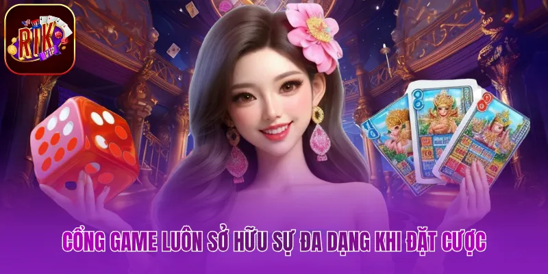 Cổng game luôn sở hữu sự đa dạng khi đặt cược