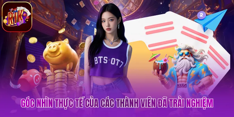 Góc nhìn thực tế của các thành viên đã trải nghiệm